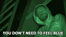 You Dont Need To Feel Blue Alone GIF - You Dont Need To Feel Blue Alone Lonely GIFs