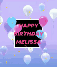 Happy Birthday Melissa Balloons GIF