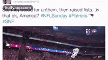 Rfranchisesportzso, They Stood For Anthem, Then Raised Fists...Isthat Ok, America? #nflsunday #patriots#snf.Gif GIF - Rfranchisesportzso They Stood For Anthem Then Raised Fists...Isthat Ok GIFs