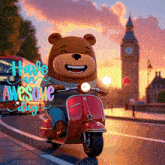 a bear is riding a red scooter with the words " have an awesome day " on the bottom