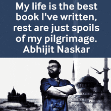 a poster that says my life is the best book i 've written rest are just spoils of my pilgrimage by abhijit naskar