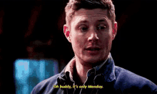 Oh Buddy, It'S Only Monday. - Supernatural GIF - Buddy Supernatural Monday GIFs