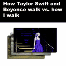 How Taylor Swift And Beyonce Walk Vs. How I Walk GIF - Taylor Swift Walk GIFs