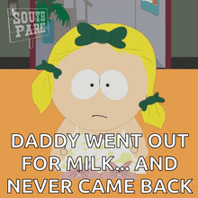 daddy went out for milk and never came back with a south park sign in the background