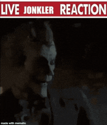 a picture of a joker with the words live jonkler reaction on it