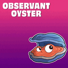 a poster with an oyster and the words " observant oyster "