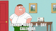 Family Guy Peter Griffin GIF - Family Guy Peter Griffin Thanks Word A Day Calendar GIFs
