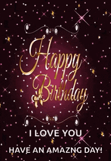 a birthday card that says happy birthday and i love you have an amazing day