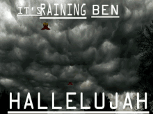 itsrainingben ben drowned raining rain hallelujah