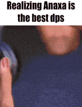 a picture of a person with the words realizing anaxa is the best dps on the bottom