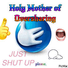 a blue ball with a hand on it that says holy mother of oversharing