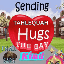 a red heart that says sending hugs the gay