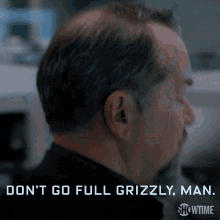 Dont Go Full Grizzly Chill GIF - Dont Go Full Grizzly Chill Keep It Simple GIFs