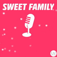 a sweet family logo with a microphone and hearts