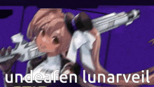 a girl is holding a gun with the words undeafen lunarveil written below her