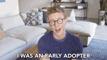 I Was An Early Adopter Since The Beginning GIF - I Was An Early Adopter Since The Beginning Day One GIFs