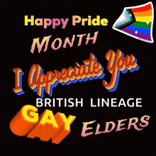 a poster that says happy pride month i appreciate you british lineage gay elders on it
