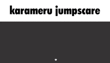 Karameru Jumpscare GIF - Karameru Jumpscare GIFs