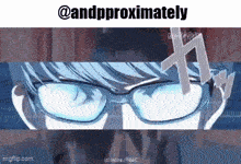 a close up of a person 's face with glasses and the words `` and approximately '' above it .