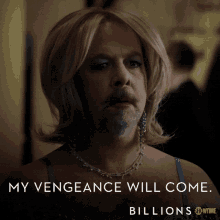 My Vengeance Will Come Billions GIF - My Vengeance Will Come Billions Drag GIFs