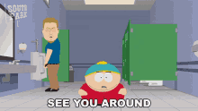 see you around cartman south park later see ya