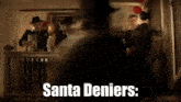 Santa Denier GIF - Santa Denier Santa Denier GIFs