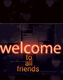 a poster that says welcome to all friends