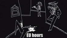 a black and white drawing of a man holding a gun and the words eu hours below him