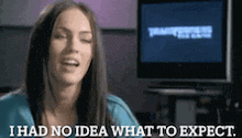 a woman is saying i had no idea what to expect