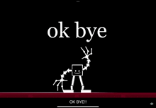 a screenshot of a game that says `` ok bye '' with a cartoon character .