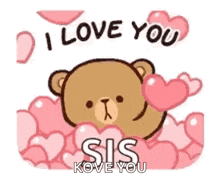 a teddy bear is surrounded by pink hearts and says `` i love you sis kow you '' .
