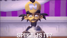 a cartoon character with a n on his hat says spike is it ?