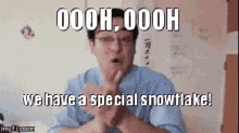 Oooh Special Snowflake GIF - Oooh Special Snowflake Something Special GIFs