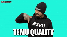 a man with a beard wearing a hoodie that says " temu quality "
