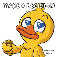 a cartoon duck with the words make a decision written above it
