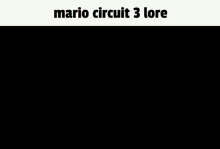 mario kart mario circuit mario circuit3 snes lore