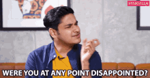 Were You At Any Point Disappointed Nayandeep Rakshit GIF - Were You At Any Point Disappointed Nayandeep Rakshit No More Secrets GIFs