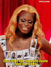 a woman with blonde hair is wearing a dress made of polaroid pictures and says " don 't let the smooth taste fool ya baby "