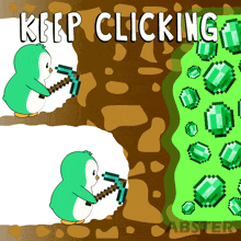 a penguin holding a pickaxe next to a pile of emeralds and the words keep clicking