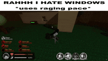 a screenshot of a video game that says rahhh i hate windows