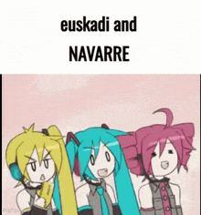 a cartoon of three anime girls standing next to each other with the words euskaldi and navarre on the bottom .