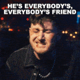 He'S Everybody'S Everybody'S Friend Everybody'S Friend Song GIF - He'S Everybody'S Everybody'S Friend Everybody'S Friend Song Austin Snell GIFs
