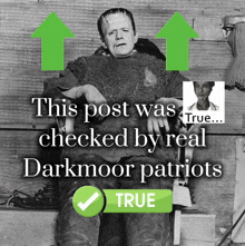 a black and white photo of frankenstein with the words this post was checked by real darkmoor patriots