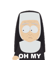 a nun from south park says " oh my "