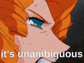 a close up of a woman 's face with the words " it 's unambiguous " above her