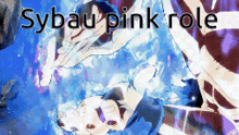 sybau pink role is written on the bottom of a picture