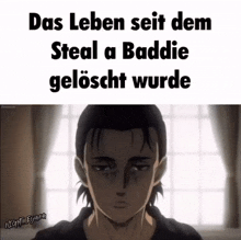a picture of a man with the words das leben seit dem steal a baddie gelöscht wurde below it
