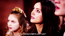 Doctor Who Clara Oswald GIF - Doctor Who Clara Oswald Youre Going To Fight It Arent You GIFs