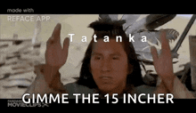 a man with a feather in his hair is giving the middle finger and says gimme the 15 incher .