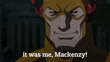 a cartoon character with the words it was me mackenzie